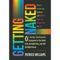 Getting Naked: On Being Emotionally Transparent at the Right time, the Right Place, and with the Right Person - Hardcover