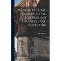 Manual on Road Construction for Resident Engineers and Inspectors - Hardcover