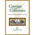 Courage and Conscience: Black and White Abolitionists in Boston - Paperback