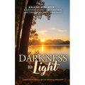 Darkness to Light: Walking with Jesus: A Survivor's Journey and a Mother's Love through Traumatic Brain Injury - Paperback
