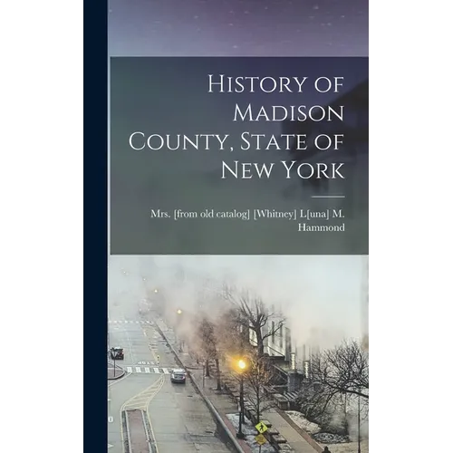 History of Madison County, State of New York - Hardcover