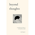 Beyond Thoughts: An Exploration Of Who We Are Beyond Our Minds - Paperback