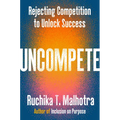 Uncompete: Rejecting Competition to Unlock Success - Hardcover