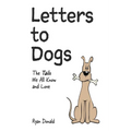 Letters to Dogs: The Tails We All Know and Love - Paperback