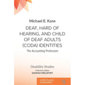 Deaf, Hard of Hearing, and Child of Deaf Adults (Coda) Identities: The Accounting Profession - Paperback