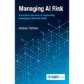 Managing AI Risk: A practical approach to responsibly managing AI with ISO 42001 - Paperback