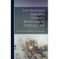 The Proposed Dam And Storage Reservoir At Portage, N.y - Hardcover