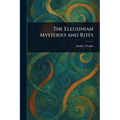 The Eleusinian Mysteries and Rites - Paperback