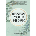 Renew Your Hope: 31 Devotions and Short Stories for Keeping the Faith and the Word of God in Troubled Times - Paperback