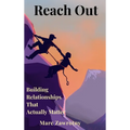 Reach Out: Building Relationships That Actually Matter - Hardcover
