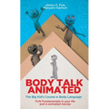Body Talk Animated: The Big Kid's Course in Body Language--FUN Fundamentals in your life and in animated movies - Paperback