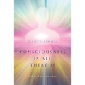 Consciousness is all there is: God is Consciousness - Paperback