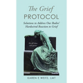 The Grief Protocol: Solutions to Address Our Bodies' Hardwired Reaction to Grief - Hardcover