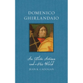 Domenico Ghirlandaio: An Elite Artisan and His World - Hardcover