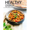 Healthy Cookbook: Fast, Healthy Recipes You'll Want to Eat - Paperback