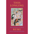 This Longing: Poetry, Teaching Stories, and Letters of Rumi - Paperback