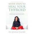 Seven Steps to Heal Your Thyroid: A Proven Plan to Increase Energy, Elevate Mood & Optimize Weight - Paperback