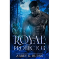 Royal Protector: A Paranormal Enemies to Lovers Romance - Paperback
