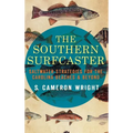 The Southern Surfcaster: Saltwater Strategies for the Carolina Beaches & Beyond - Hardcover