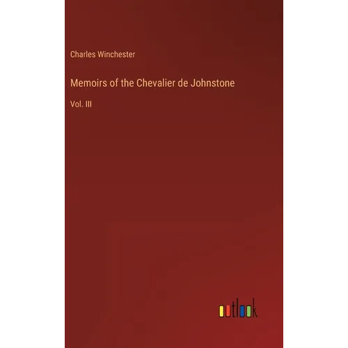 Memoirs of the Chevalier de Johnstone: Vol. III - Hardcover