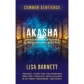 Akasha: Spiritual Experiences of Accessing the Infinite Intelligence of Our Souls - Hardcover