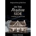 On The Positive Side: The Life and Times of Chad Gorm - A Memoir to the Future - Paperback