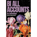 Bi All Accounts: An Anthology of Bi+ Voices, Volume 1 - Paperback