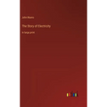 The Story of Electricity: in large print - Hardcover