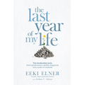The Last Year of My Life: Ten Leadership Tools That Transformed a Deadly Diagnosis Into a Path of Renewal - Paperback