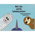 Matt, Sam, and the Swimming Unicorn - Paperback