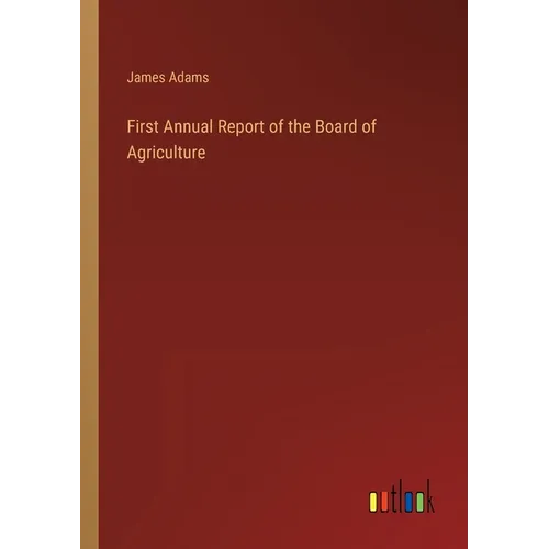 First Annual Report of the Board of Agriculture - Paperback