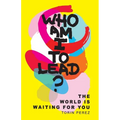 Who Am I to Lead?: The World Is Waiting for You - Paperback