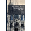 The Mansions of England in the Olden Time - Hardcover