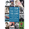 It's How You Play the Game: The Powerful Sports Moments That Taught Lasting Values to America's Finest - Paperback