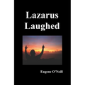 Lazarus Laughed: A Play for Imaginative Theatre - Paperback