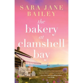 The Bakery at Clamshell Bay: A gorgeously uplifting and unforgettable story of love, friendship and secrets - Paperback