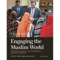 Engaging the Muslim World: Public Diplomacy after 9/11 in the Arab Middle East, Afghanistan, and Pakistan - Paperback