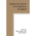 Euphues: the anatomy of wit; Euphues & his England - Paperback