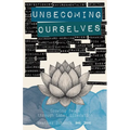 Unbecoming Ourselves - Paperback