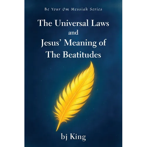 The Universal Laws and Jesus' Meaning of The Beatitudes - Paperback