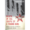Death in the Shape of a Young Girl: Women's Political Violence in the Red Army Faction - Hardcover