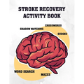 Stroke Recovery Activity Book: Cognitive Puzzle Worksheets to Assist Stroke Survivors with Their Memory - Paperback