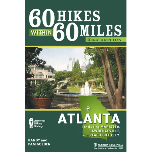 60 Hikes Within 60 Miles: Atlanta: Including Marietta, Lawrenceville, and Peachtree City - Paperback