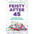 Feisty After 45: The Best Blogs from Midlife Women - Paperback