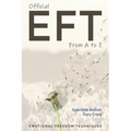 Official EFT from A to Z: How to use both forms of Emotional Freedom Techniques for self-healing - Paperback