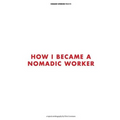 How I Became a Nomadic Worker - Paperback