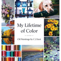 My Lifetime of Color: Oil Paintings by C.J. Szot - Hardcover