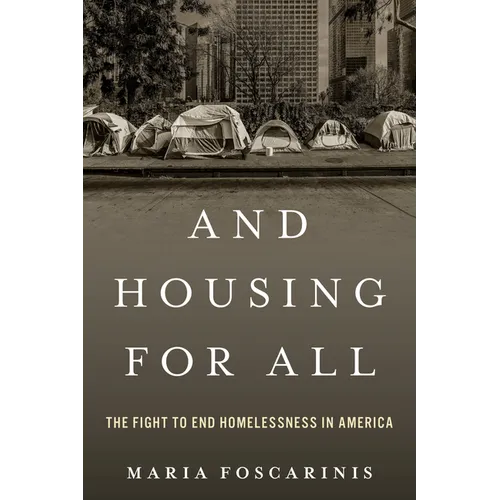 And Housing for All: The Fight to End Homelessness in America - Hardcover