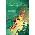Lolo Weaver Swims Upstream - Hardcover