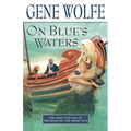 On Blue's Waters: Volume One of 'The Book of the Short Sun' - Paperback